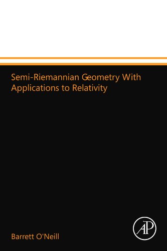 Semi-Riemannian Geometry With Applications to Relativity von Academic Press
